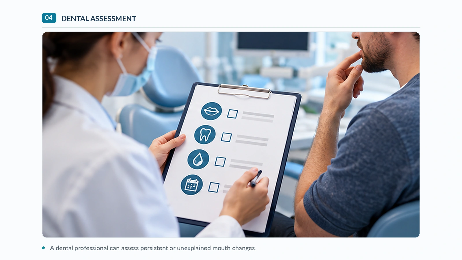 Dental assessment of persistent mouth changes Dental professional discussing a checklist of persistent mouth symptoms with a patient